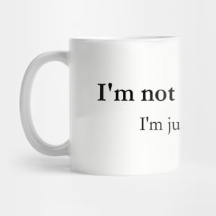 I'm just quiet. Mug